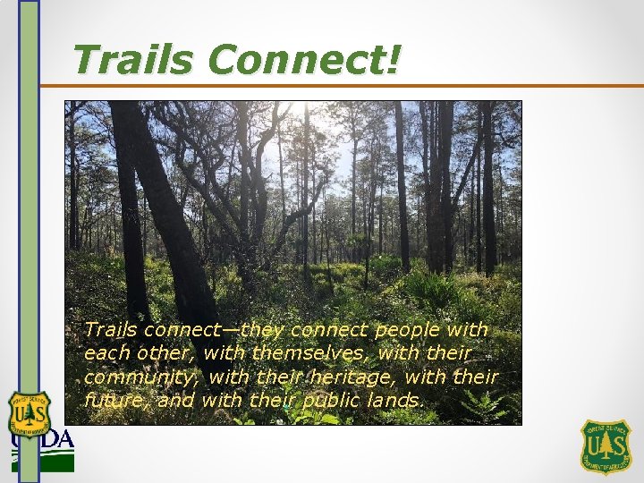 Trails Connect! Trails connect—they connect people with each other, with themselves, with their community,