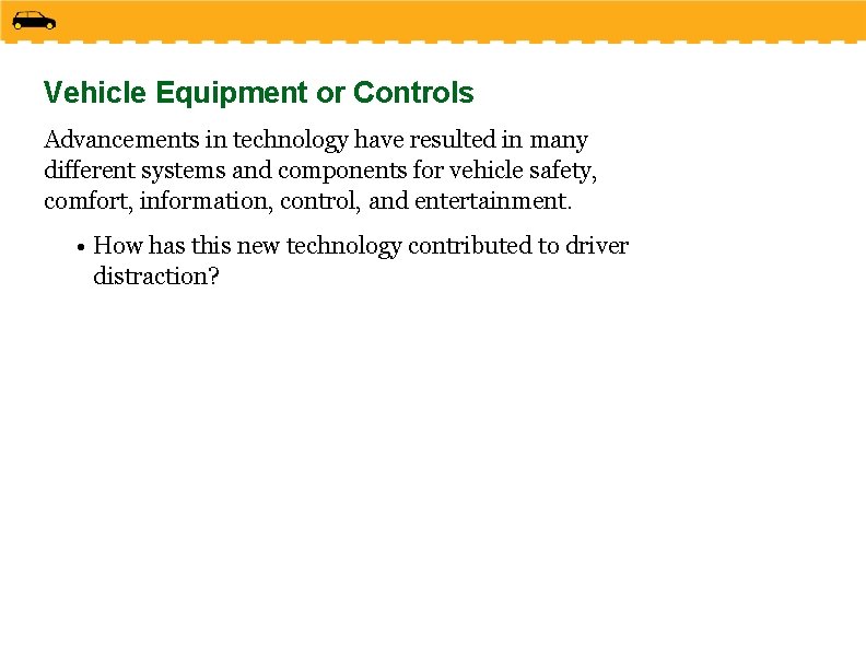 Vehicle Equipment or Controls Advancements in technology have resulted in many different systems and