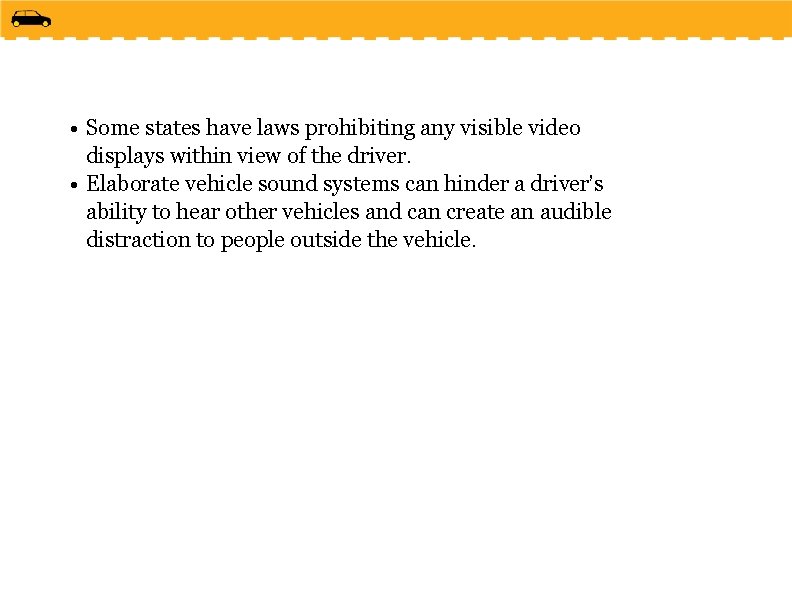  • Some states have laws prohibiting any visible video displays within view of