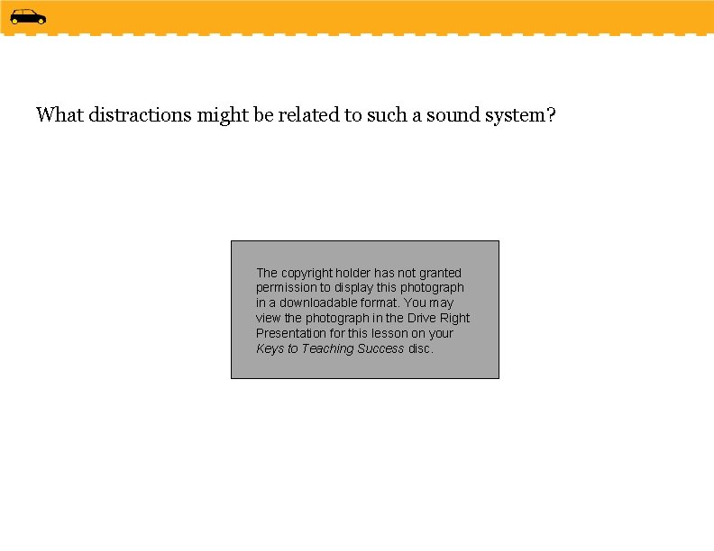 What distractions might be related to such a sound system? The copyright holder has