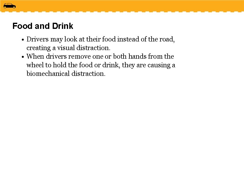 Food and Drink • Drivers may look at their food instead of the road,