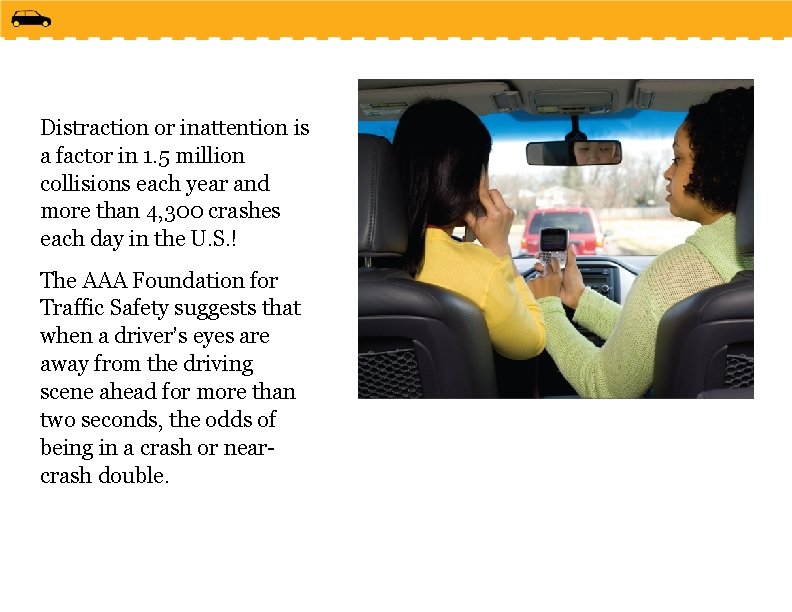 Distraction or inattention is a factor in 1. 5 million collisions each year and