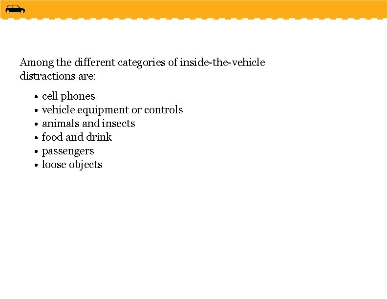 Among the different categories of inside-the-vehicle distractions are: • cell phones • vehicle equipment