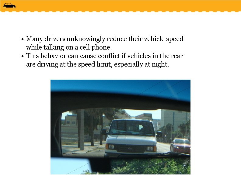  • Many drivers unknowingly reduce their vehicle speed while talking on a cell