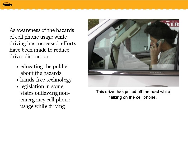 As awareness of the hazards of cell phone usage while driving has increased, efforts