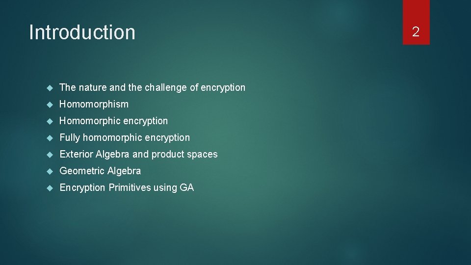 Introduction The nature and the challenge of encryption Homomorphism Homomorphic encryption Fully homomorphic encryption