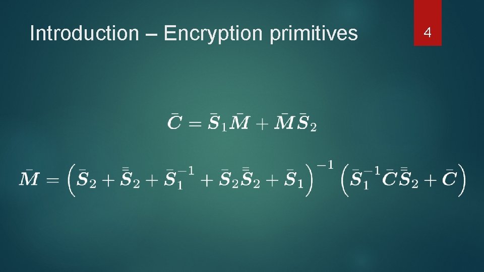Introduction – Encryption primitives 4 