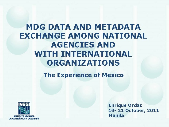 MDG DATA AND METADATA EXCHANGE AMONG NATIONAL AGENCIES AND WITH INTERNATIONAL ORGANIZATIONS The Experience