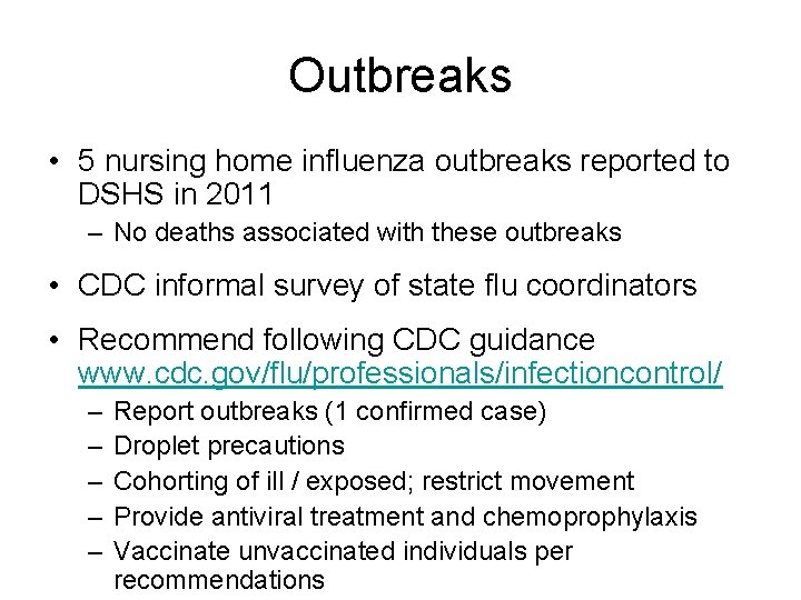 Outbreaks • 5 nursing home influenza outbreaks reported to DSHS in 2011 – No