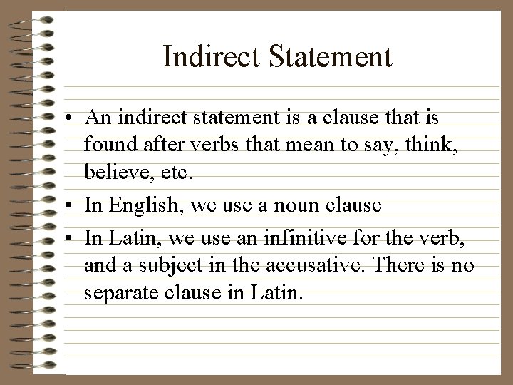 Indirect Statement • An indirect statement is a clause that is found after verbs