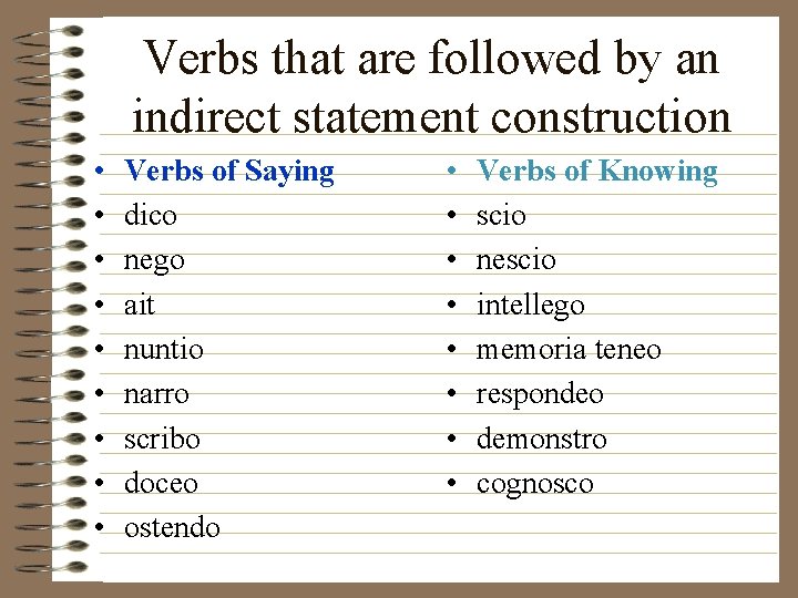 Verbs that are followed by an indirect statement construction • • • Verbs of