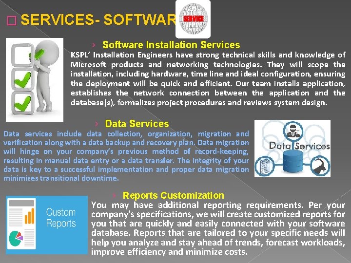 � SERVICES- SOFTWARE › Software Installation Services KSPL’ Installation Engineers have strong technical skills