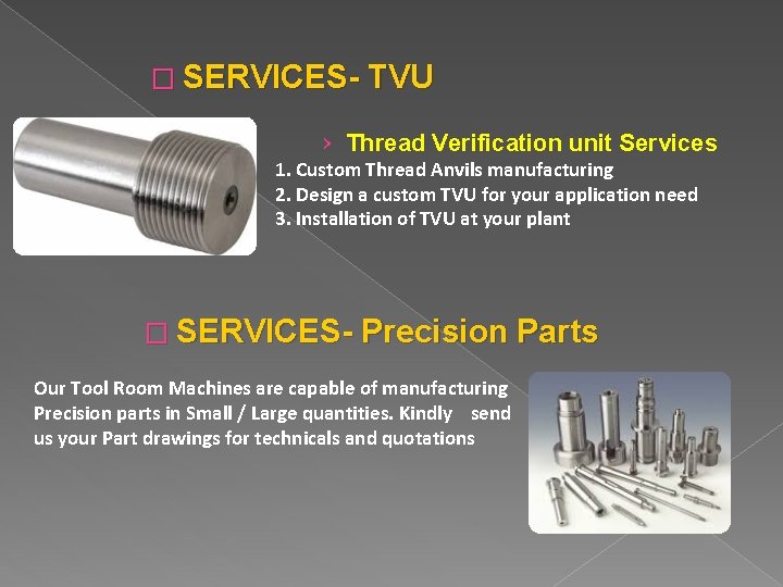 � SERVICES- TVU › Thread Verification unit Services 1. Custom Thread Anvils manufacturing 2.