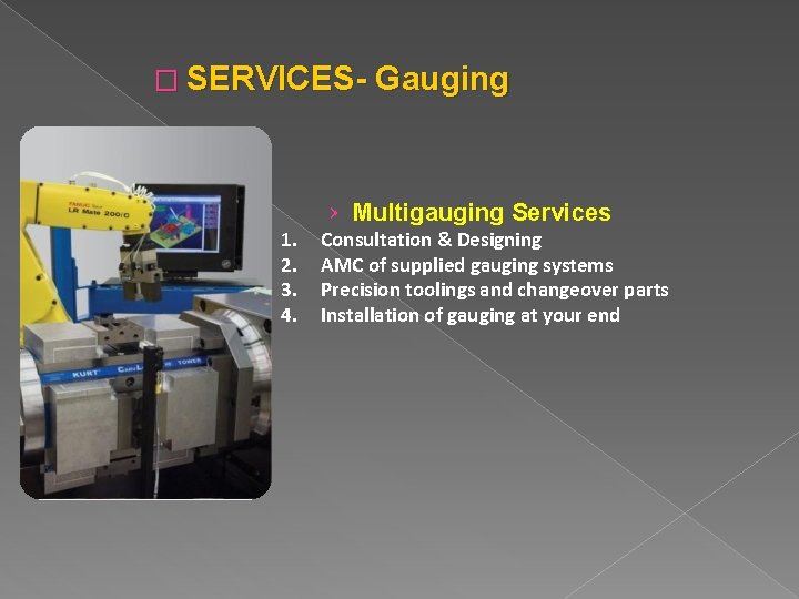 � SERVICES- Gauging 1. 2. 3. 4. › Multigauging Services Consultation & Designing AMC