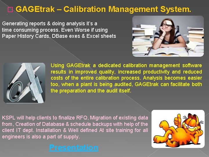 � GAGEtrak – Calibration Management System. . Generating reports & doing analysis it’s a