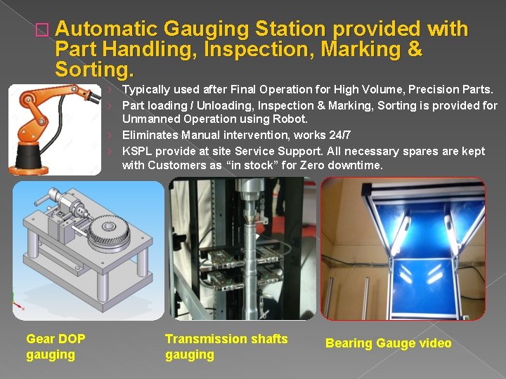 � Automatic Gauging Station provided with Part Handling, Inspection, Marking & Sorting. › Typically