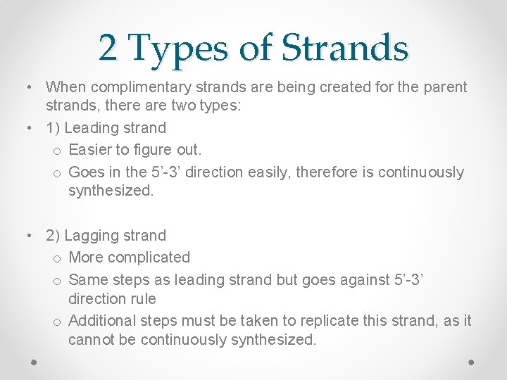 2 Types of Strands • When complimentary strands are being created for the parent