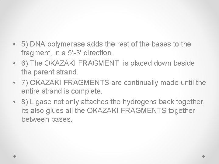  • 5) DNA polymerase adds the rest of the bases to the fragment,