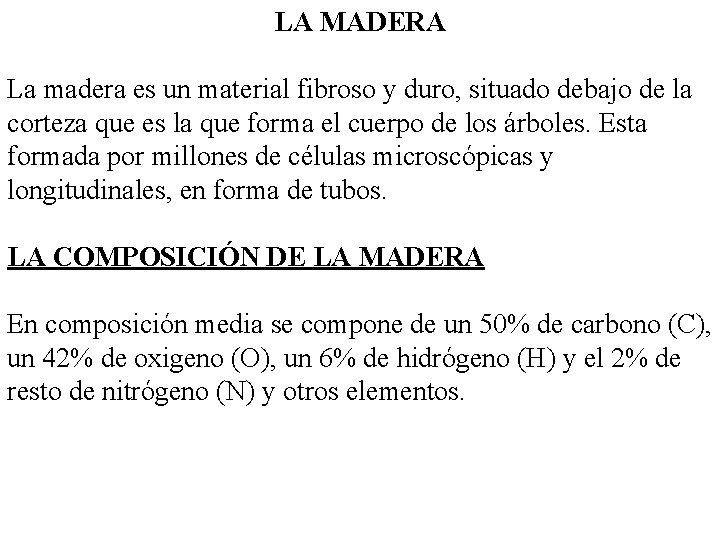 LA MADERA La madera es un material fibroso y duro, situado debajo de la