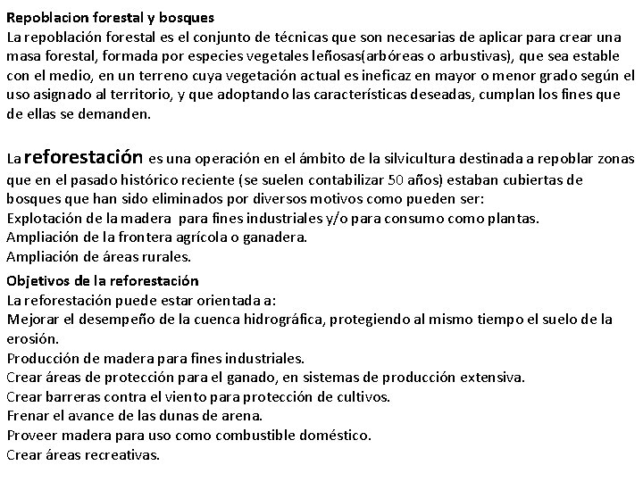 Repoblacion forestal y bosques La repoblación forestal es el conjunto de técnicas que son