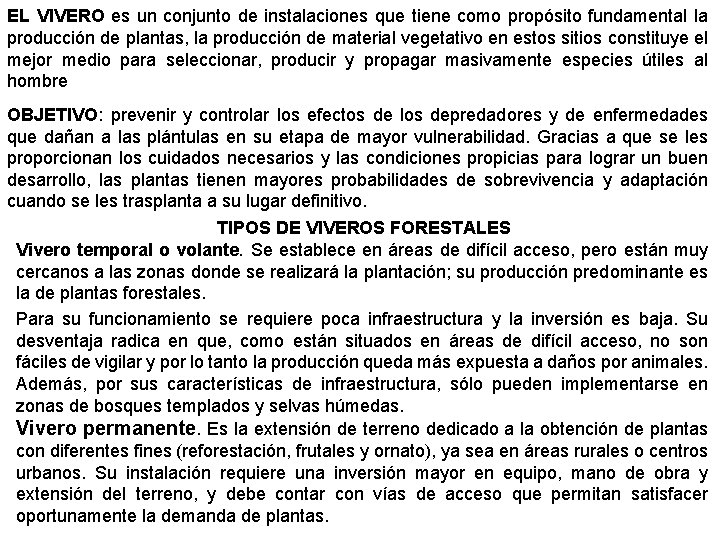 EL VIVERO es un conjunto de instalaciones que tiene como propósito fundamental la producción
