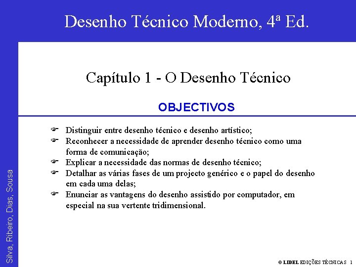 Desenho Técnico Moderno Silva, Ribeiro, Dias, Sousa O DESENHO Desenho Técnico Moderno, 4ªTÉCNICO Ed.