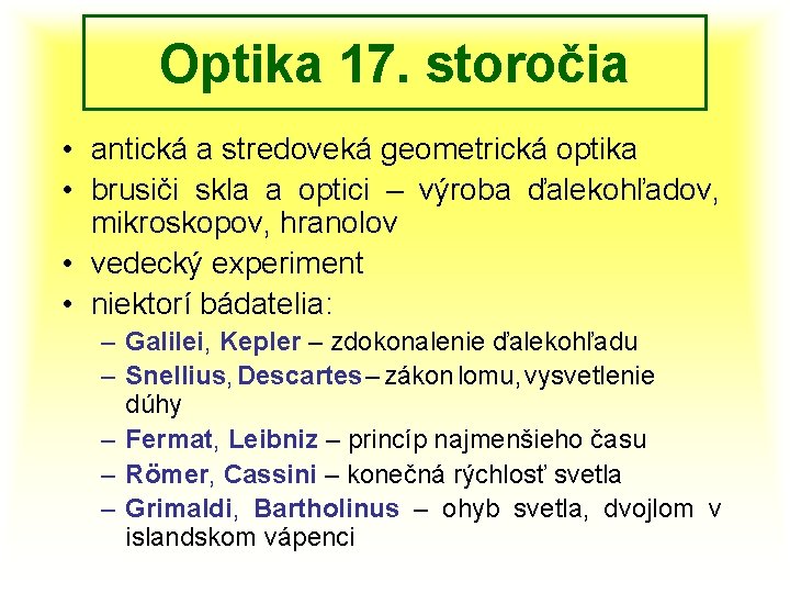 Optika 17. storočia • antická a stredoveká geometrická optika • brusiči skla a optici