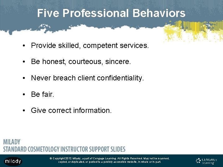 Five Professional Behaviors • Provide skilled, competent services. • Be honest, courteous, sincere. •
