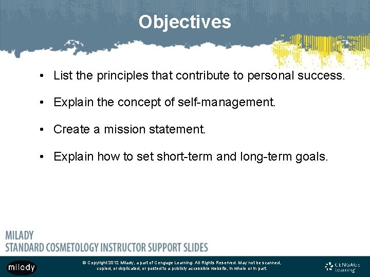 Objectives • List the principles that contribute to personal success. • Explain the concept
