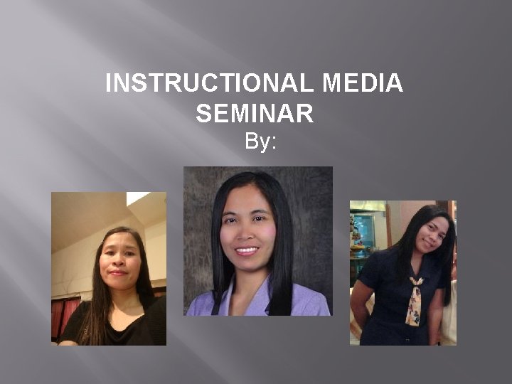 INSTRUCTIONAL MEDIA SEMINAR By: 