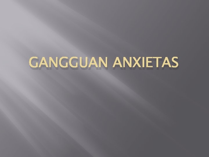 GANGGUAN ANXIETAS 