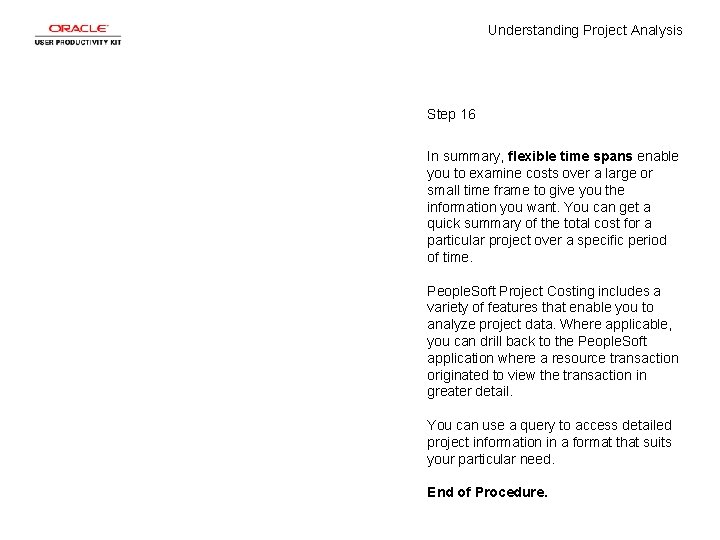 Understanding Project Analysis Step 16 In summary, flexible time spans enable you to examine