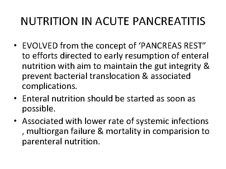NUTRITION IN ACUTE PANCREATITIS • EVOLVED from the concept of ‘PANCREAS REST” to efforts