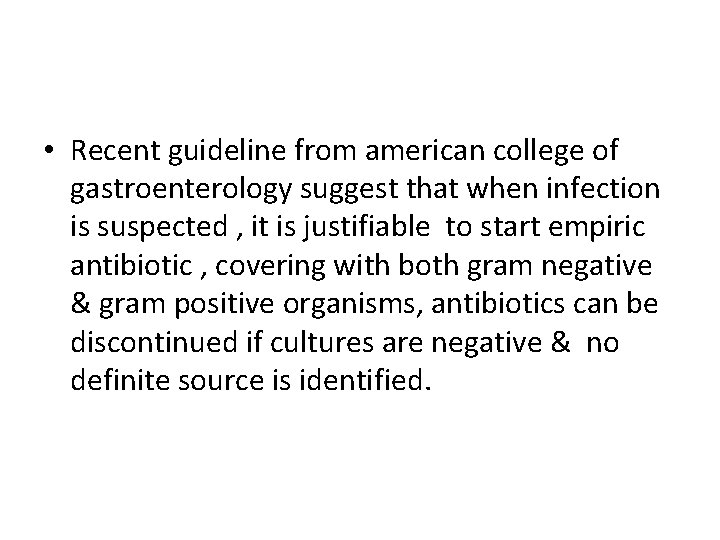  • Recent guideline from american college of gastroenterology suggest that when infection is