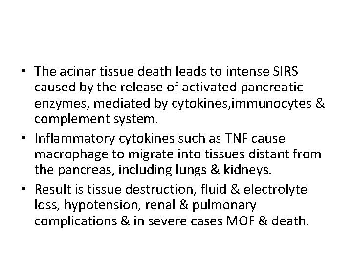  • The acinar tissue death leads to intense SIRS caused by the release