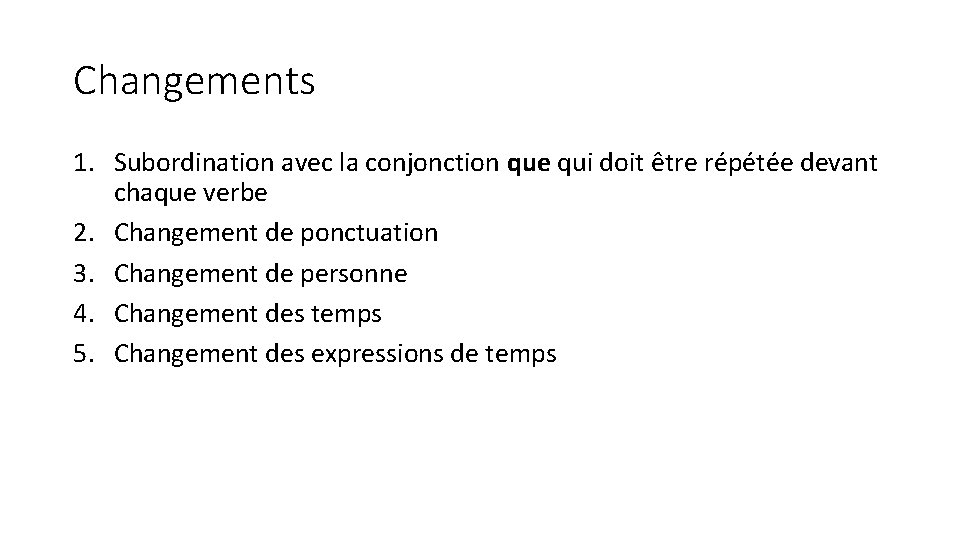 Changements 1. Subordination avec la conjonction que qui doit être répétée devant chaque verbe