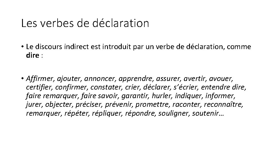 Les verbes de déclaration • Le discours indirect est introduit par un verbe de