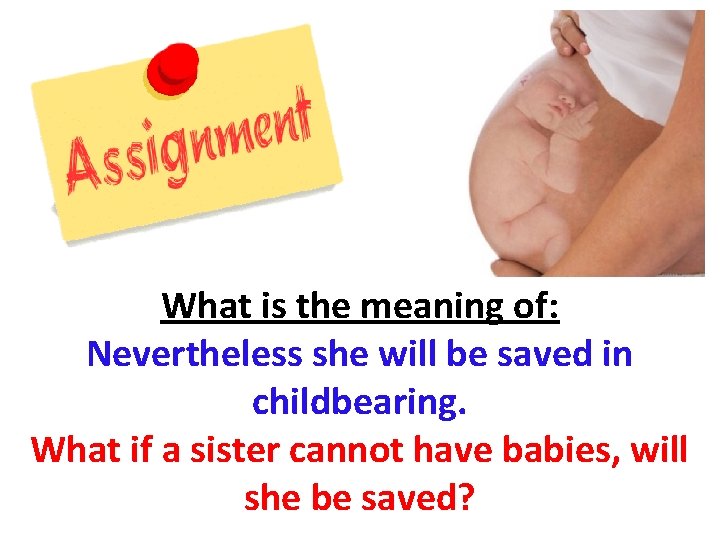 What is the meaning of: Nevertheless she will be saved in childbearing. What if