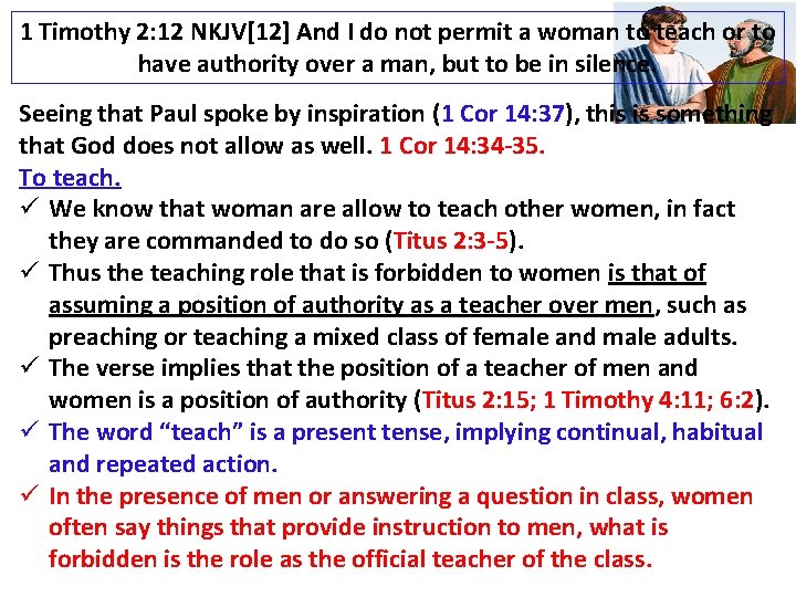 1 Timothy 2: 12 NKJV[12] And I do not permit a woman to teach