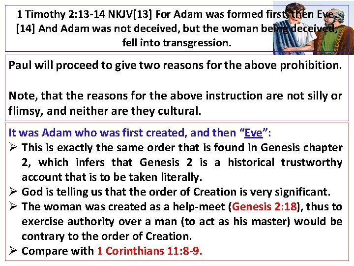 1 Timothy 2: 13 -14 NKJV[13] For Adam was formed first, then Eve. [14]