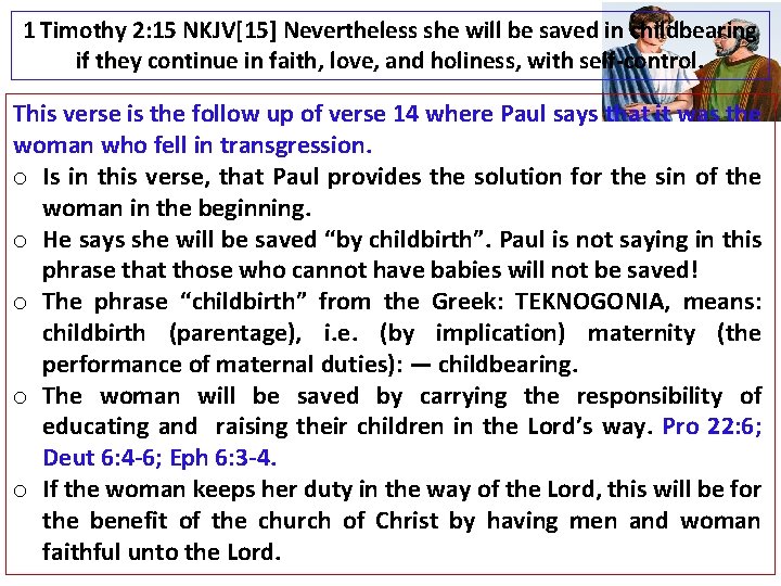 1 Timothy 2: 15 NKJV[15] Nevertheless she will be saved in childbearing if they