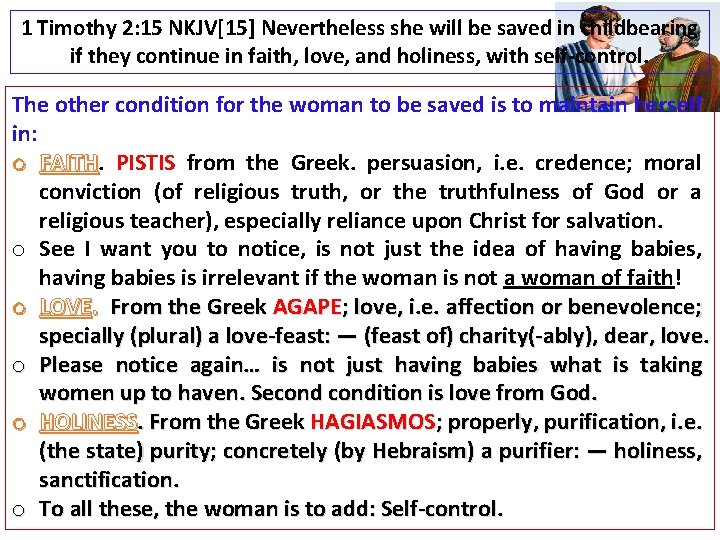 1 Timothy 2: 15 NKJV[15] Nevertheless she will be saved in childbearing if they