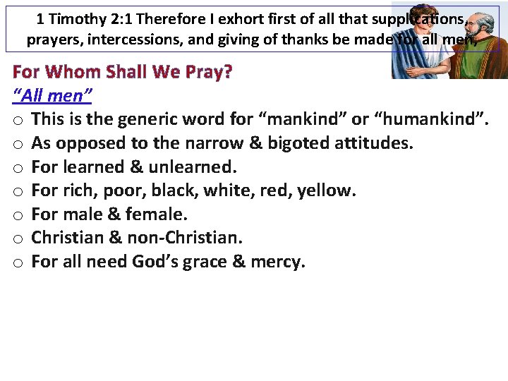 1 Timothy 2: 1 Therefore I exhort first of all that supplications, prayers, intercessions,