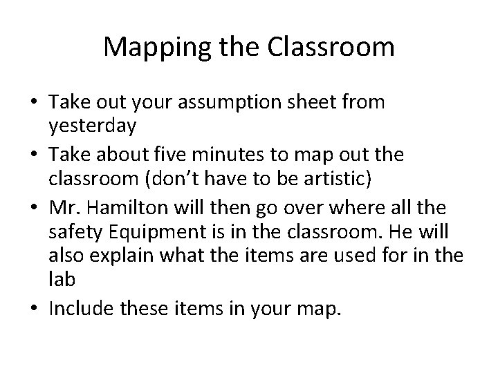 Mapping the Classroom • Take out your assumption sheet from yesterday • Take about
