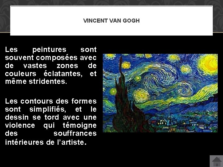 VINCENT VAN GOGH Les peintures sont souvent composées avec de vastes zones de couleurs