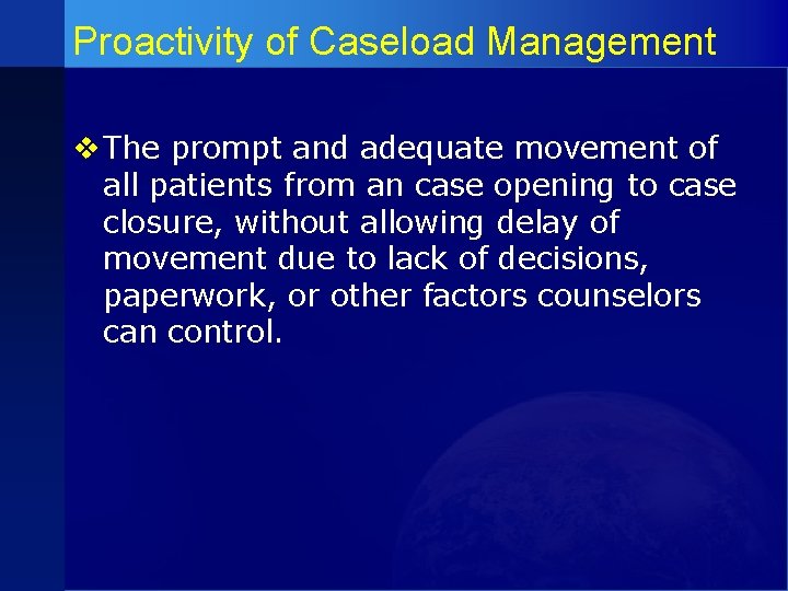 Proactivity of Caseload Management v The prompt and adequate movement of all patients from