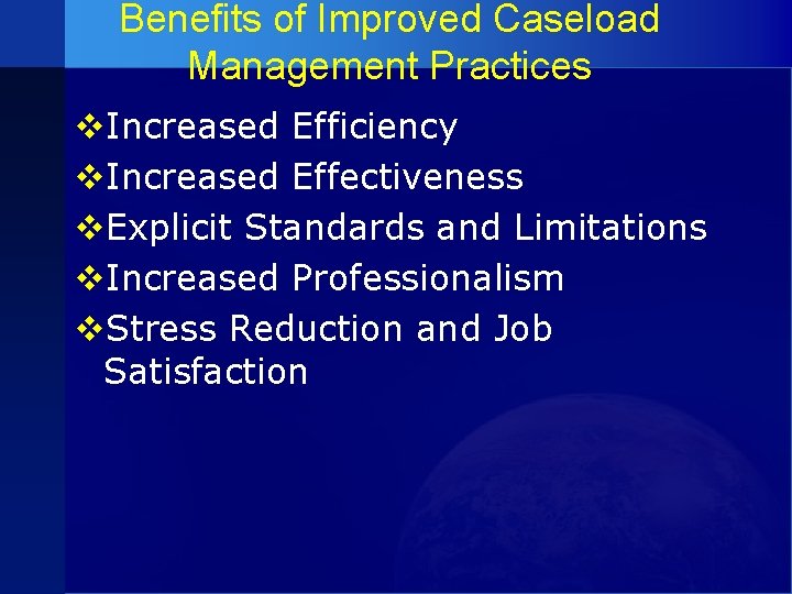 Benefits of Improved Caseload Management Practices v. Increased Efficiency v. Increased Effectiveness v. Explicit