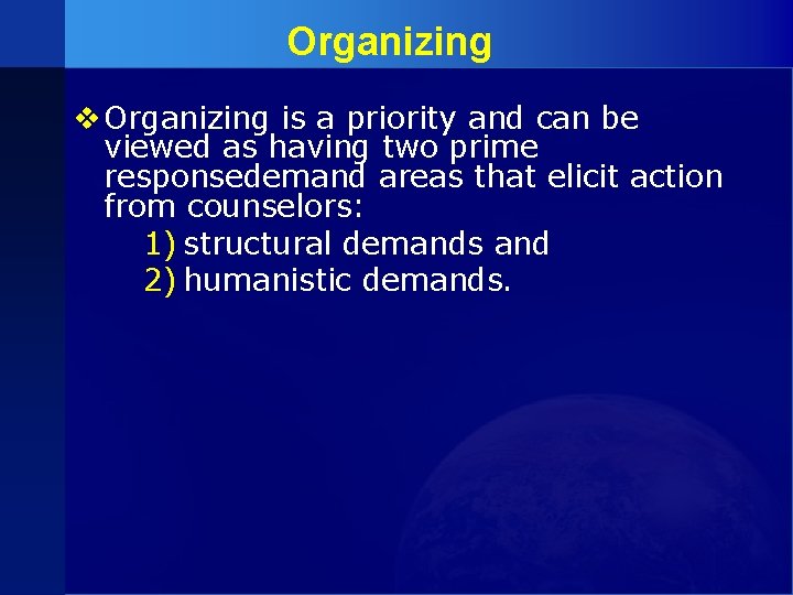 Organizing v Organizing is a priority and can be viewed as having two prime