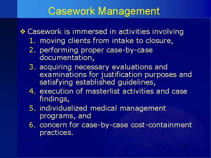 Casework Management v Casework is immersed in activities involving 1. moving clients from intake