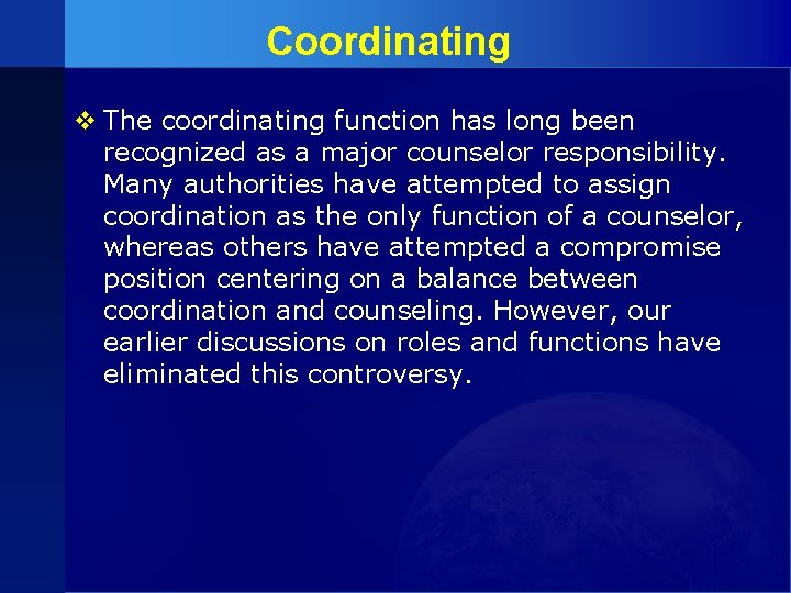 Coordinating v The coordinating function has long been recognized as a major counselor responsibility.